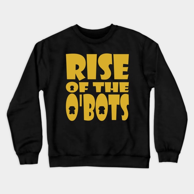 Rise of the O'BOTs Crewneck Sweatshirt by Village Values